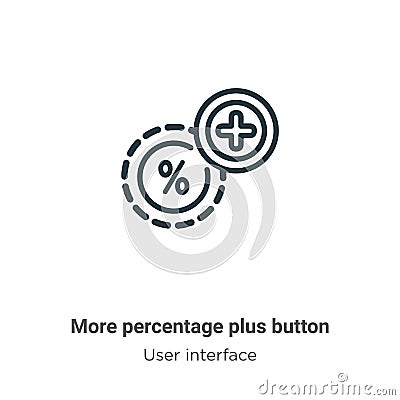 More percentage plus button outline vector icon. Thin line black more percentage plus button icon, flat vector simple element Vector Illustration