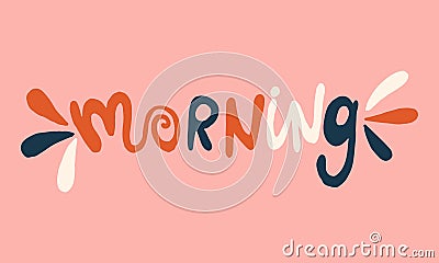 Morning lettering text isolated on white background Vector Illustration