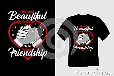 The Most Beautiful Relationship in the world Friendship T Shirt Vector Illustration