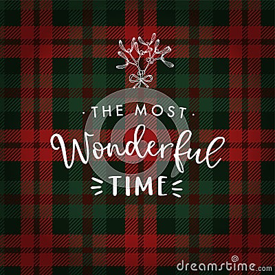 The most wonderful time. Christmas greeting card, invitation with hand drawn mistletoe and white text over tartan Vector Illustration