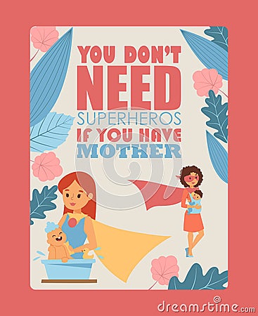Mother and child typography poster, vector illustration. Inspiring phrase you do not need heroes if you have mother. Mom Vector Illustration