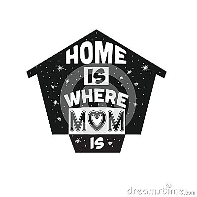 Mother Quote good for poster. Home is where mom is Stock Photo