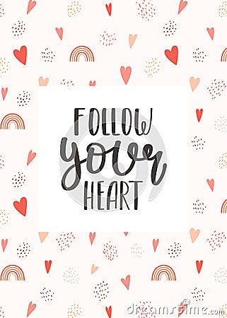 Motivating postcard with a handwritten phrase - Follow your heart. On a patterned background with a rainbow, hearts and Vector Illustration