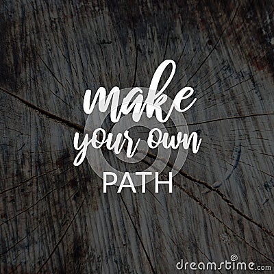 Inspirational quotes - Make your own path. Blurry background Stock Photo