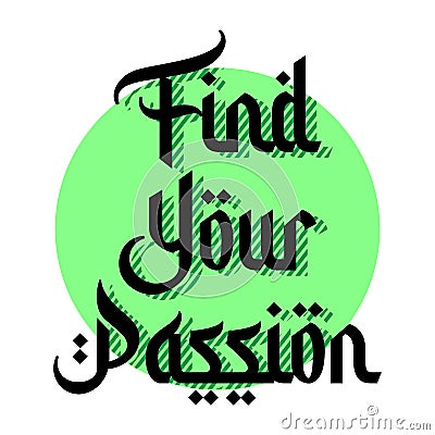 Motivation quote Find your passion. Hand drawn design element for greeting card poster or print Vector Illustration