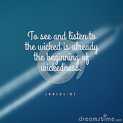 Motivation quote To see and listen to the wicked is already the beginning of wickedness Stock Photo