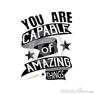 Motivation Quote. You are Capable of amazing things. Motivational Quot Stock Photo