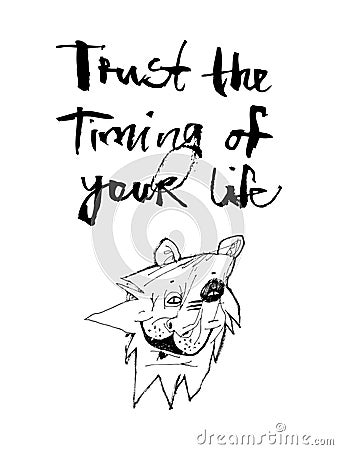 Motivational calligraphy `trust the timing of your life` and lion. Isolated vector on a white background. It can be used for packa Vector Illustration