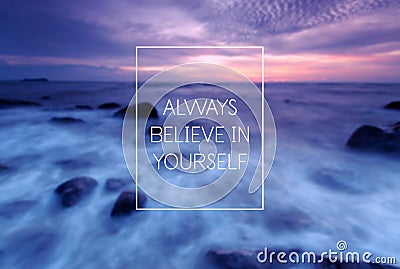 Motivational and inspiration quote - Always believe in yourself Stock Photo