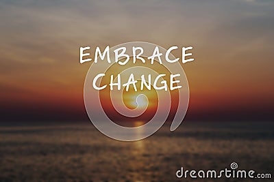 Life inspirational quote - Embrace change Stock Photo