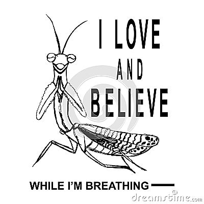 Motivational and Inspirational Quote. sketch of a mantis in black lines for t shirt printing, Vector Illustration