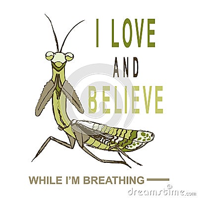 Motivational and Inspirational Quote. sketch of a mantis in black lines vector for t shirt printing Vector Illustration