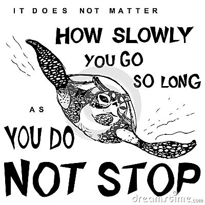 Motivational and Inspirational Quote. sketch of a sea turtle in black lines vector for t shirt printing Vector Illustration