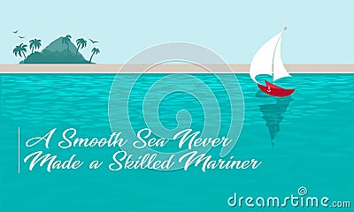 Motivational and inspirational quote. A smooth sea never made a skilled mariner. Stock Photo