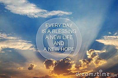 Inspirational quotes - Every day is a blessing, new life and new hope Stock Photo