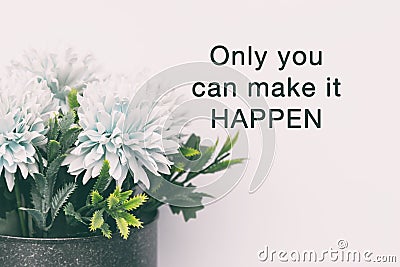 Inspirational Quotes - Only you can make it happen Stock Photo