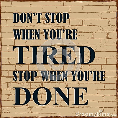 Motivational poster. Do not stop when you are tired Stop when you are done Vector illustration Vector Illustration