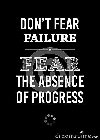 Motivational poster. Don`t Fear Failure Fear the Absence of Progress. Home decor for good self-esteem Vector Illustration