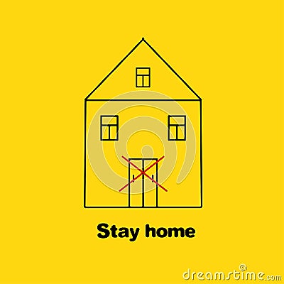 Motivational poster. Illustration of the house building with no entry sign and quote. Stay home. Vector banner. Saying for Vector Illustration
