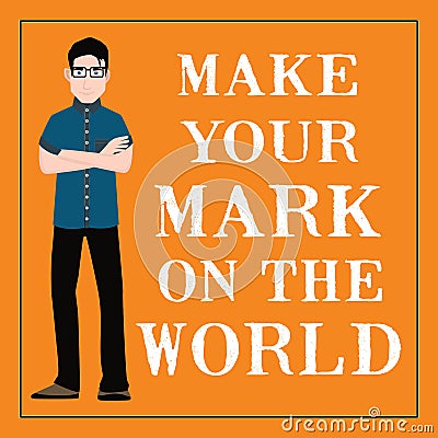 Motivational quote. Make your mark on the world. Vector Illustration