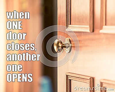 Motivational quote - when one door closes another one opens. Opportunity quotes, new life challenges quote. Never give up and keep Stock Photo