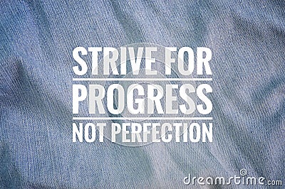 Motivational quote written with text STRIVE FOR PROGRESS NOT PERFECTION Stock Photo