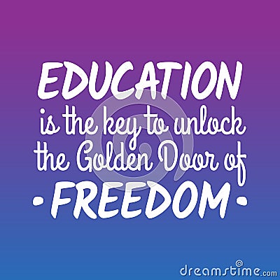 Motivational quotes for students - education is the key to unlock the golden door of freedom Vector Illustration