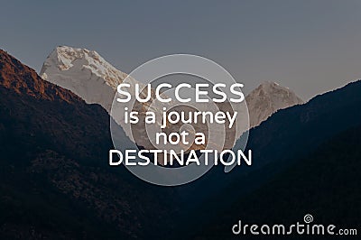 Motivational quotes - Success is a journey not a destination Stock Photo