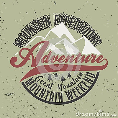 Mountain Expeditions Adventure, Great Mountain, Mountain Weekend. Adventure Slogan for T-Shirt Stock Photo