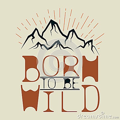 Mountain theme. Born to be wild Vector Illustration