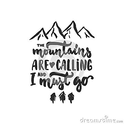 The mountains are calling and i must go - hand drawn travel lettering phrase isolated on the background. Fun brush ink inscription Vector Illustration