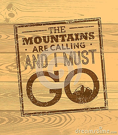 The Mountains Are Calling And I Must Go. Rough Creative Motivation Quote Vector Concept. Vector Illustration