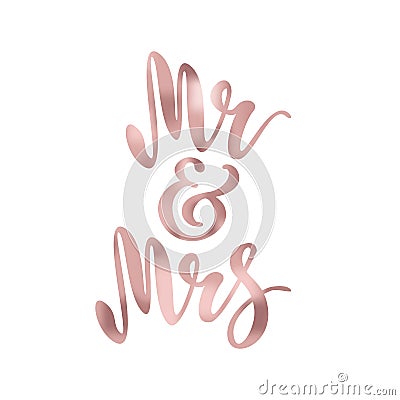 Mr and Mrs. Brush pen lettering. Wedding words. Bride and groom. Rose Gold foil effect. Vector illustration. Vector Illustration