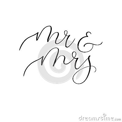 Mr and Mrs hand lettering wedding design. Modern calligraphy Vector Illustration