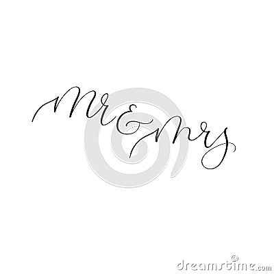 Mr and Mrs. Modern calligraphy for wedding design. Handwritten text Vector Illustration