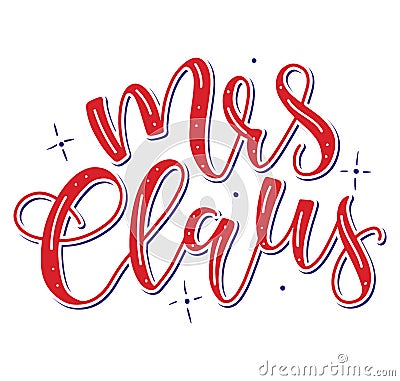 Mrs Claus colored calligraphy. Vector illustration, lettering for posters, photo overlays, card, t shirt print and Vector Illustration