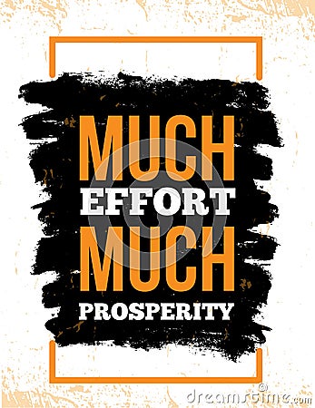 Much effort, much prosperity. Motivation inspirational quote Typography design poster for office Vector Illustration