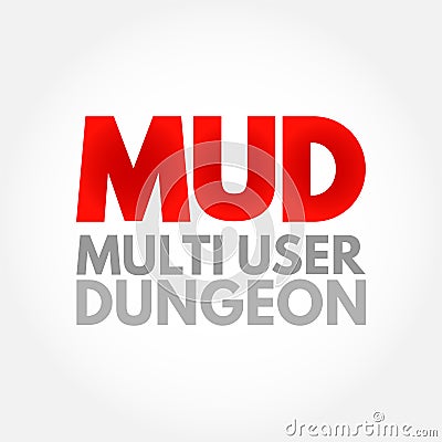 MUD Multi User Dungeon -multiplayer real-time virtual world, usually text-based or storyboarded, acronym text concept background Stock Photo
