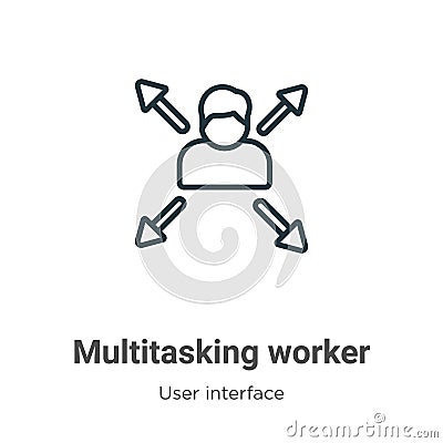 Multitasking worker outline vector icon. Thin line black multitasking worker icon, flat vector simple element illustration from Vector Illustration