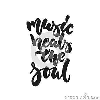 Music heals the soul - hand drawn lettering quote isolated on the white background. Fun brush ink vector illustration Vector Illustration