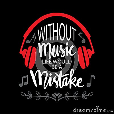 Without music life would be a mistake. Music quote. Vector Illustration