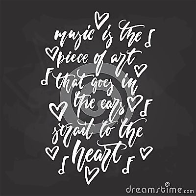 Music is the piece of art that goes in ears strait to heart - hand drawn Musical lettering phrase isolated on the black Vector Illustration