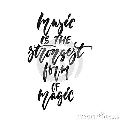 Music is the strongest form of magic - hand drawn lettering quote isolated on the white background. Fun brush ink vector Vector Illustration