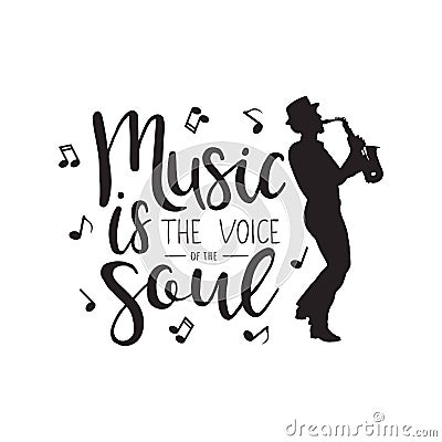 Music is a voice of the soul. Lettering with silhouette of jazz saxophone player Vector Illustration