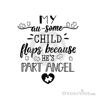 My au-some child flaps because he`s part angel. Lettering. World Autism awareness day. to design greeting card, t-shirt Stock Photo