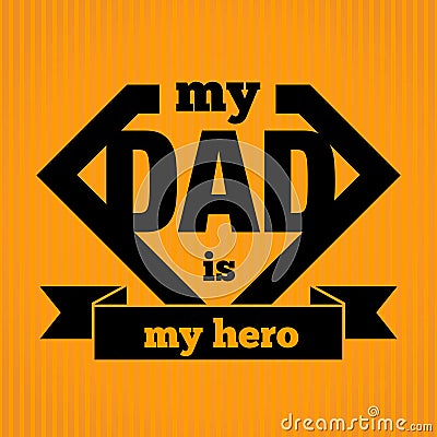 My Dad Is My Hero Vector Illustration