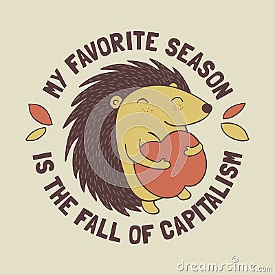My favorite season is the fall of capitalism Vector Illustration