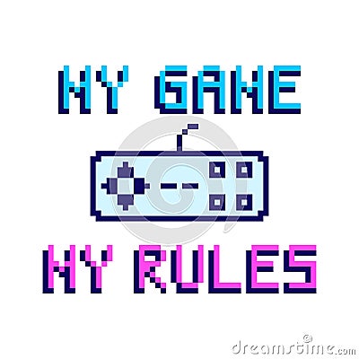 My game my rules. Vector Illustration