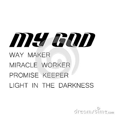 My God - way maker, miracle worker, promise keeper, light in the darkness Vector Illustration