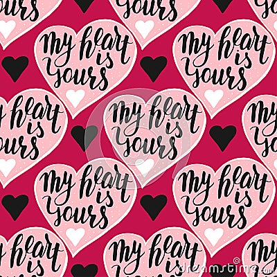 My heart is yours. Seamless vector pattern with handwritten quote. Vector Illustration